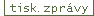 Tiskov� zpr�vy
